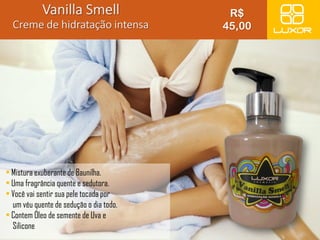 • Mistura exuberante de Baunilha. 
• Uma fragrância quente e sedutora. 
• Você vai sentir sua pele tocada por 
um véu quente de sedução o dia todo. 
• Contem Óleo de semente de Uva e 
Silicone 
R$ 
45,00 
 