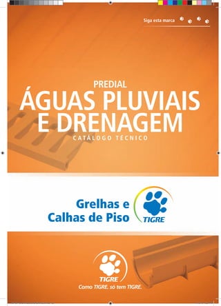 292222222229999999999
ÁGUAS PLUVIAIS
E DRENAGEM
PREDIAL
C A T Á L O G O T É C N I C O
Grelhas e
Calhas de Piso
TG-464-10 CATALOGO DRENAGEM.indd 29TG-464-10 CATALOGO DRENAGEM.indd 29 11/10/10 6:21 PM11/10/10 6:21 PM
 