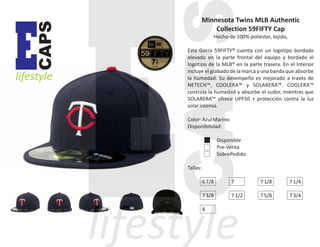 CAPS

E

lifestyle

Minnesota Twins MLB Authentic
Collection 59FIFTY Cap
Hecho de 100% poliéster, tejido,
Esta Gorra 59FIFTY® cuenta con un logotipo bordado
elevado en la parte frontal del equipo y bordado el
logotipo de la MLB® en la parte trasera. En el Interior
incluye el grabado de la marca y una banda que absorbe
la humedad. Su desempeño es mejorado a través de
NETECH™, COOLERA™ y SOLARERA™. COOLERA™
controla la humedad y absorbe el sudor, mientras que
SOLARERA™ ofrece UPF50 + protección contra la luz
solar intensa.
Color: Azul Marino
Disponibilidad:
Disponible
Pre-Venta
SobrePedido
Tallas:
6 7/8

7

7 1/8

7 1/4

7 3/8

7 1/2

7 5/8

7 3/4

8

 