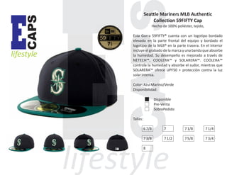 CAPS

E

lifestyle

Seattle Mariners MLB Authentic
Collection 59FIFTY Cap
Hecho de 100% poliéster, tejido,
Esta Gorra 59FIFTY® cuenta con un logotipo bordado
elevado en la parte frontal del equipo y bordado el
logotipo de la MLB® en la parte trasera. En el Interior
incluye el grabado de la marca y una banda que absorbe
la humedad. Su desempeño es mejorado a través de
NETECH™, COOLERA™ y SOLARERA™. COOLERA™
controla la humedad y absorbe el sudor, mientras que
SOLARERA™ ofrece UPF50 + protección contra la luz
solar intensa.
Color: Azul Marino/Verde
Disponibilidad:
Disponible
Pre-Venta
SobrePedido
Tallas:
6 7/8

7

7 1/8

7 1/4

7 3/8

7 1/2

7 5/8

7 3/4

8

 