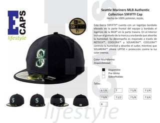 CAPS

E

lifestyle

Seattle Mariners MLB Authentic
Collection 59FIFTY Cap
Hecho de 100% poliéster, tejido,
Esta Gorra 59FIFTY® cuenta con un logotipo bordado
elevado en la parte frontal del equipo y bordado el
logotipo de la MLB® en la parte trasera. En el Interior
incluye el grabado de la marca y una banda que absorbe
la humedad. Su desempeño es mejorado a través de
NETECH™, COOLERA™ y SOLARERA™. COOLERA™
controla la humedad y absorbe el sudor, mientras que
SOLARERA™ ofrece UPF50 + protección contra la luz
solar intensa.
Color: Azul Marino
Disponibilidad:
Disponible
Pre-Venta
SobrePedido
Tallas:
6 7/8

7

7 1/8

7 1/4

7 3/8

7 1/2

7 5/8

7 3/4

8

 