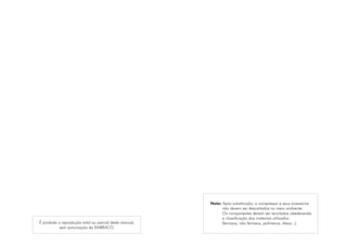 É proibida a reprodução total ou parcial deste manual,
sem autorização da EMBRACO.
Nota: Após substituição, o compressor e seus acessórios
não devem ser descartados no meio ambiente.
Os componentes devem ser reciclados obedecendo
a classificação dos materiais utilizados
(ferrosos, não ferrosos, polímeros, óleos...).
 