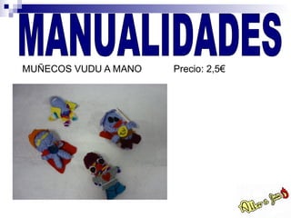 MUÑECOS VUDU A MANO   Precio: 2,5€
 