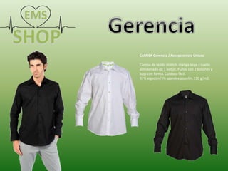 CAMISA Gerencia / Recepcionista Unisex
Camisa de tejido stretch, manga larga y cuello
almidonado de 1 botón. Puños con 2 botones y
bajo con forma. Cuidado fácil.
97% algodón/3% spandex popelín, 130 g/m2.
 