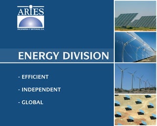 INGENIERIA Y SISTEMAS, S.A.




ENERGY DIVISION
- EFFICIENT

- INDEPENDENT

- GLOBAL
 