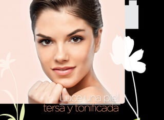 luce una piel
30
     tersa y tonificada
 