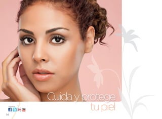 Cuida y protege
 visítanos:




36
                        tu piel
 