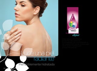 Quatriesencials

                                 Este exclusivo complejo
                                 botánico devuelve las
                                 propiedades de humectación a
                                 las capas internas de la piel para
                                 darle doble hidratación
                                 y total renovación.



      luce una piel
          radiante
     Piel doblemente hidratada
54
 