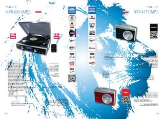 74
sonido
75
sonido
Consulta las características actualizadas en www.nevir.es Consulta las características actualizadas en www.nevir.es
NVR-800 VMUC
Sistema reproductor y conversor de audio:
Radio FM/Tocadiscos/MP3/USB/SD/MMC
Reproduce Vinilos y MP3
Convierte Vinilos a MP3
Display digital led azul (Blue Bright)
Plato giratorio con sistema de correa
3 velocidades: 33/45/78 rpm
Selector de velocidad de reproducción
Interruptor de Auto Stop
Sonido de alta fidelidad HI-FI
Funciones repetir una / todas
Lectura digital de radio DX
Controles giratiorios de sintonía y volumen
Botones de grabación, reproduccción, etc.
Selectores de función y banda
Botón de función Bass boost
Amplificador y altavoces integrados
Función Ripping (codifica en formato MP3 el audio
de un disco y graba en una unidad extraíble)
Graba directamente desde:
- Vinilo a USB / SD
- USB a SD
- SD a USB
Cubierta transparente antipolvo
FM: 87,5 ~ 108 MHz
Potencia de salida: 2 x 1,5 W RMS
Frontal:
USB 2.0 host DAR
(Digital Audio Recorder)
Lector de tarjetas SD/MMC
Salida de auriculares
Trasera:
Salida audio L/R RCA
Antena FM
Mando a distancia multifunción ultrafino
Adaptador a la corriente
www.nevir.es/800.html
Dimensiones: 360 AN x 120 AL x 310 PR mm
D. embalaje: 380 AN x 180 AL x 400 PR mm
Embalaje: 1 unidad
Código de barras: 8427155010289
NVR-417 CMP3
Cassete reproductor y conversor a MP3 para PC
Diseño compacto clásico
Convierte cassette a formato MP3
Tecla de apertura lateral de puerta del cassette
Control giratorio de volumen lateral
4 teclas superiores: PLAY, FF, REW, STOP
Función Ripping (codifica en formato MP3 el audio
de un Cassette y graba en el PC
CD incluido con Software Audacity®
(código abierto y multiplataforma)
Edición de grabación y de sonido para PC
Alimentación: 2 pilas AA x 1,5 V
(no incluidas)
USB 5 V
100 mAh
Laterales:
Puerto MiniUSB para conectar al PC
Salida de auriculares
Cable USB (MiniUSB a USB para PC)
CD incluido con Software Audacity®
Dimensiones: 114 AN x 82 AL x 32 PR mm
D. embalaje: 127 AN x 128 AL x 43 PR mm
Embalaje: 20 unidades
www.nevir.es/417negro.html
Código de barras: 8427155011200
www.nevir.es/417rojo.html
Código de barras: 8427155011217
características
conexiones
info técnica
más datos
accesorios
novedad novedad
características
conexiones
info técnica
accesorios
más datos
 