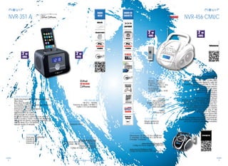 82
sonido
83
sonido
Consulta las características actualizadas en www.nevir.es Consulta las características actualizadas en www.nevir.es
NVR-351 A
Radio reloj despertador con display digital led
(Blue Shine)
Base dock iPod/iPhone®
(compatible con modelos anteriores a iPhone 5)
Sincronización de hora
Interrupción con llamadas entrantes
Carga y reproducción
Sintonizador PLL de radio FM
Memorización de emisoras
Búsqueda manual y automática de emisoras
Alarma acústica / radio / música del dispositivo
Repetición de alarma, apagado automático, etc.
Función sleep (15 a 120 minutos)
Función snooze (9 minutos)
FM: 87.5 ~ 108 MHz
Potencia de salida: 2 W RMS x 2
4 pilas x 1,5 V (no incluidas)
Dock para iPod/iPhone®
Entrada DC 5 V
Entrada Aux
Antena FM
Adaptador de red
www.nevir.es/351.html
Dimensiones: 135 AN x 115 AL x 100 PR mm
D. embalaje: 210 AN x 127 AL x 174 PR mm
Embalaje: 20 unidades
Código de barras: 8427155004271
NVR-456 CMUC
Radio-Cassette/CD/MP3/USB/SD
Display digital (Blue Bright)
Reproduce Cassette, CD, CD-R, CD-RW y MP3
Sintonizador digital PLL radio FM
35 presintonías en memoria (AM 15 / FM 20)
Lector de CD de carga superior
Programación de pistas
Cassette grabador auto-stop
Apertura / cierre hidráulico
4 ecualizadores
Función Reloj
Función Autoapagado (Sleep)
Botones: encendido/apagado, BBS, memoria,
programa, carpeta, banda, función y eject
Teclas de volumen, EQ, FM, SLEEP, fuente, etc.
Gestión digital electrónica de volumen
Teclas de reproducción para CD y cassette
independientes: play, pause, stop, FF, RW
Altavoces 3,5” FULL RANGE
Bass Boost System BBS
Antena telescópica
Asa plegable para su cómodo transporte
Función Ripping (codifica en formato MP3 el audio
de un CD y graba en una unidad extraíble)
FM: 87,5 ~ 108 mHz
Potencia: 2 W RMS x 2
8 pilas x 1,5 V UM-2 C. R14
+ 2 x 1,5 V AA UM-3 R6
(no incluidas)
Consumo máximo: <18 W
Laterales:
USB 2.0 host DAR
(Digital Audio Recorder)
Lector de tarjetas SD
Salida auriculares
Trasera:
Entrada AC/DC
Mando a distancia
Adaptador de red
Dimensiones: 292 AN x 172 AL x 300 PR mm
D. embalaje: 322 AN x 200 AL x 330 PR mm
Embalaje: 4 unidades
www.nevir.es/456negro.html
Código de barras negro: 8427155011231
www.nevir.es/456blanco.html
Código de barras blanco: 8427155011224
características
conexiones
info técnica
accesorios
más datos
características
conexiones
info técnica
accesorios
más datos
novedad
 