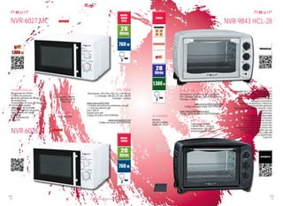 108
pae
109
pae
Consulta las características actualizadas en www.nevir.es Consulta las características actualizadas en www.nevir.es
NVR-6027 MG
Microondas de 20 litros
5 niveles de potencia
Controles giratorios de tiempo y
de temperatura
Temporizador de hasta 35 minutos
Función descongelar
Señal de fin de cocinado
Tirador de apertura de puerta
Plato giratorio de cristal
Luz interior
Base antideslizante
Toque frío
Capacidad: 20 litros
Potencia: 700 W
Plato: 25,5 cm
Plato de cristal
Dimensiones: 439,5 AN x 258,2 AL x 355 PR mm
D. embalaje: 488 AN x 291 AL x 380 PR
Embalaje: 1 unidad
www.nevir.es/6027.html
+ 3 niveles de potencia combinada con grill
+ 1 nivel de potencia grill
Grill: 1.000 W
Soporte para grill
Código de barras: 8427155902461
www.nevir.es/6026.html
Código de barras: 8427155902454
NVR-9843 HCL-28
Horno eléctrico con función convección
Piloto luminoso de encendido
Luz interior automática
Resistencias en parte superior e inferior
Apagado automático
Control de temperatura, resistencia
y temporizador giratorios
Funciones: asar, gratinar, hornear, tostar
y convección
6 posiciones:
1. Calor superior (gratinar/grill)
2. Calor inferior (hornear)
3. Calor superior e inferior (tostar)
4. Calor superior y convección
5. Calor inferior y convección
6. Calor superior e inferior y convección
Puerta de vidrio abatible con asa
Bandeja extraíble y rejilla grill
Base con plataformas
Toque frío
Capacidad: 28 litros
1.500 W, 230 V ~ 50/60 Hz
Temperatura: 100 - 250 º C
Temporizador: 60 minutos
Dimensiones: 510 AN x 350 AL x 366 PR mm
Dim. embalaje: 540 AN x 400 AL x 385 PR mm
Embalaje: 1 unidad
www.nevir.es/9843negro.html
Código de barras negro: 8427155902010
www.nevir.es/9843blanco.html
Código de barras blanco: 8427155902027
Bandeja
Asa de bandeja
Rejilla: 36 x 26 cm
NVR-6026 M
más datoscaracterísticas
accesorios
info técnica
novedad
características
info técnica
accesorios
más datos
novedad
 