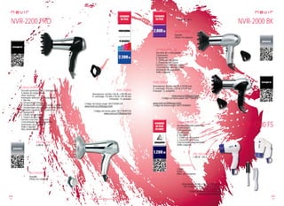 142
pae
143
pae
Consulta las características actualizadas en www.nevir.es Consulta las características actualizadas en www.nevir.es
Secador profesional de 2 velocidades
4 niveles de temperatura
Piloto luminoso
Interruptor derecho de 4 posiciones:
1. Aire frío
2. Temperatura templada
3. Temperatura media para secar y estilizar
4. Temperatura alta para un secado rápido
Interruptor izquierdo de 3 posiciones:
0. Apagado
1. Chorro de aire suave
2. Chorro de aire fuerte
Función cool (aire frío) y turbo
Concentrador de aire orientable
Termostato de seguridad
Anillo colgador
Filtro desmontable
2.200 W - 230 V
Dimensiones: 60 AN x 240 AL x 200 PR mm
D. embalaje: 215 AN x 270 AL x 95 PR mm
Embalaje: 12 unidades
Código de barras negro: 8427155901228
www.nevir.es/2200negro.html
Código de barras plata: 8427155901228
www.nevir.es/2200plata.html
Boquilla
Difusor de volumen
Secador de 2 velocidades
3 posiciones:
0. Apagado
1. Chorro de aire suave
2. Chorro de aire fuerte
Función cool (aire frío) y turbo
Concentrador aire orientable
Termostato de seguridad
Anillo colgador
2.000 W - 230 V
Boquilla
Difusor de volumen
Dimensiones: 60 AN x 260 AL x 210 PR mm
D. embalaje: 215 AN x 270 AL x 95 PR mm
Embalaje: 12 unidades
www.nevir.es/2000plata.html
Código de barras plata: 8427155900092
www.nevir.es/2000negro.html
Código de barras negro: 8427155900092
Secador plegable para viaje
2 velocidades
2 temperaturas
3 posiciones:
0. Apagado
1. Chorro de aire suave
2. Chorro de aire fuerte
Concentrador aire orientable
Anillo colgador
1.200 W - 230 V
Cepillo
Peine
Bolsa de transporte
Dimensiones: 80 AN x 210 AL x 130 PR mm
Dim. bolsa: 203 AN x 125 AL x 73 PR mm
Embalaje: 24 unidades
Código de barras: 8427155900207
www.nevir.es/1200.html
NVR-2200 PRO NVR-2000 BK
NVR-1200 FS
características
info técnica
accesorios
más datos
características
info técnica
accesorios
más datos
características
info técnica
accesorios
más datos
 