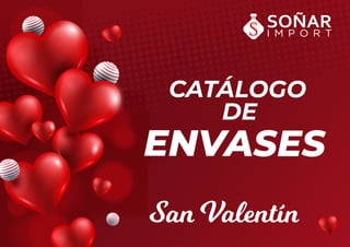 San Valentín
CATÁLOGO
DE
ENVASES
 