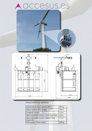 CARACTERÍSTICAS TÉCNICAS
	
Capacidad de carga máxima (WLL)                300 kg
Altura máxima / Max. height                    120 m
Longitud / Lenght                              1,6 m
Altura barandilla frontal / Front Guard Rail   1,0 m
Altura barandilla trasera y lateral / Rear     1,3 m
Guard rail
Peso propio / Dead weight                      200 kg
 