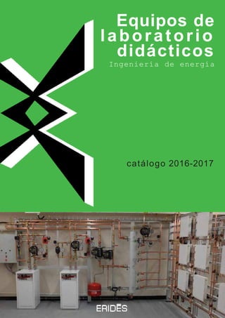 Equipos de
laboratorio
didácticos
Ingeniería de energía
catálogo 2016-2017
 