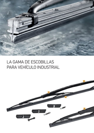 LA GAMA DE ESCOBILLAS
PARA VEHÍCULO INDUSTRIAL
 