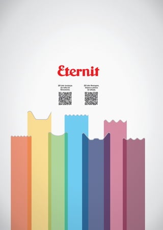 112
Telha Canalete 90 8 mm
QR Code: Instalação
das telhas de
ﬁbrocimento.
QR Code:Montagem,
limpeza e pintura
do telhado.
 