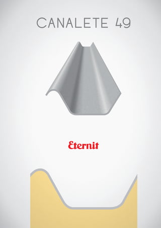 77
Telha Canalete 49 8 mm
CANALETE 49
 