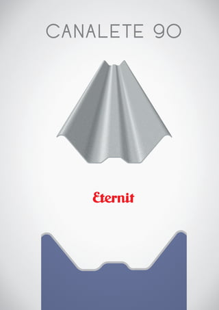 89
Telha Canalete 90 8 mm
CANALETE 90
 