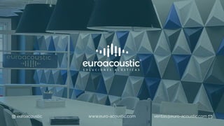 www.euro-acoustic.com
euroacoustic ventas@euro-acoustic.com
 