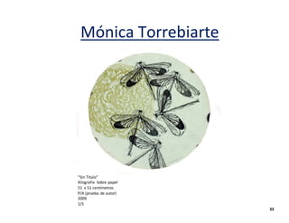 Mónica Torrebiarte
“Sin Titulo”
Xilografía Sobre papel
51 x 51 centímetros
P/A (prueba de autor)
2009
1/5
33
 