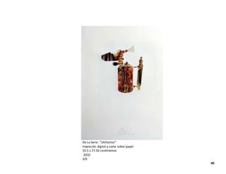 De La Serie: “Utilitarios”
Impresión digital y corte sobre papel
35.5 x 27.50 centímetros
2010
3/6
40
 