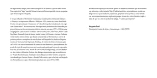 em jogos muito antigos, mas costurados pelo fio da história a que me referi acima.     A beleza desta exposição não reside apenas no âmbito da memória que se reconstrói
Essa espécie de “jogo” nascido lá na arte rupestre fica enriquecido com as pesquisas   e se reinventa a todo instante. Não. A beleza também e, principalmente, reside nas
que deram origem à litografia.                                                         50 gravuras as quais traduzem, expressam, propõem novas poéticas, novas temáti-
                                                                                       cas, novas experimentações, explicando porque trouxe do crítico literário inglês a
E eis que olhando o Movimento Guaianases, iniciado pelos artistas João Câmara          ideia de que se a arte em pedra é tão antiga, “é a mão que importa”!
e Delano, e os impressores Alberto e Hélio, em 1974, vamos ter, como disse Paulo
Chaves em apresentação à Guaianases I, “o desafio da pedra”, atualizando este jogo
com “novas mãos”. Ao encerrar uma das etapas mais produtivas dos chamados gru-         Virgínia Leal
pos artísticos, ou dos movimentos coletivos em arte, nos anos 1970 e 1980, ao qual     Diretora do Centro de Artes e Comunicação - CAC/UFPE
se agregaram a João Câmara e Delano artistas como José Carlos Viana, Flávio Gade-
lha, Maria Tomazelli, José de Barros, Inalda Xavier, Gil Vicente e Luciano Pinheiro,
entre muitos outros artistas que deram corpo e vida ao Movimento, o acervo de
prensas, pedras e exemplares de mais de duas mil litografias foi doado ao Departa-
mento de Teoria da Arte Expressão Artística, do Centro de Artes e Comunicação
da UFPE. Um acervo inestimável do ponto de vista histórico e, principalmente, do
ponto de vista da memória como movimento, razão pela qual a presente exposição
traz uma “Guaianases” viva, através de Gil Vicente, Rodrigo Braga, Luciano Pinhei-
ro, Ana Lisboa e Sebastião Pedrosa. São diálogos importantes que se estabelecem
no Projeto Reestruturação, Ampliação e Consolidação do Atelier Coletivo, proposto e
coordenado por Luciene Pontes e Renato Valle, entre o que se faz hoje em litografia
em Pernambuco e o que o Movimento produziu nos anos 1970 e 1980.
 