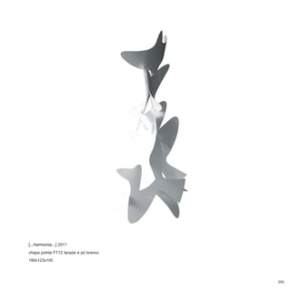 [...harmonia...] 2011
chapa polida FT12 lacada a pó branco
180x123x100


                                       [05]
 