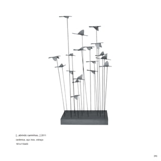 [...abrindo caminhos...] 2011
cerâmica, aço inox, vidraço
181x110x63


                                [06]
 