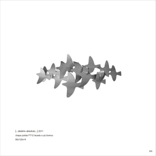 [...destino absoluto...] 2011
chapa polida FT12 lacada a pó branco
60x120x14


                                       [08]
 