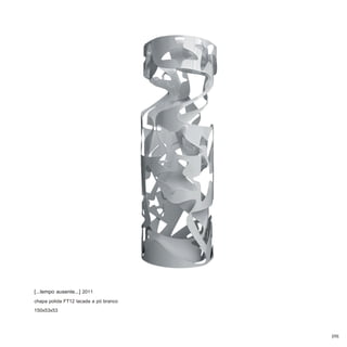 [...tempo ausente...] 2011
chapa polida FT12 lacada a pó branco
150x53x53


                                       [09]
 