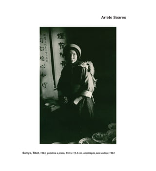 Samye, Tibet ,1993, gelatina e prata, 15,5 x 10,3 cm, ampliação pela autora 1994
Arlete Soares
 