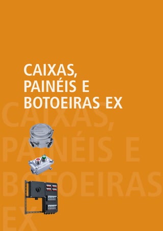 CAIXAS,
PAINÉIS E
BOTOEIRAS
CAIXAS,
PAINÉIS E
BOTOEIRAS EX
 