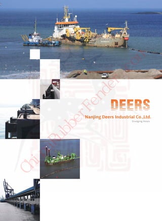 Dredging Hoses
Nanjing Deers Industrial Co.,Ltd.
ChinaRubberFender.com
 