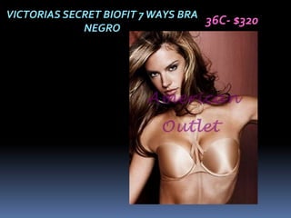 VICTORIAS SECRET BIOFIT 7 WAYS BRA
                                   36C- $320
             NEGRO
 