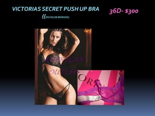 VICTORIAS SECRET PUSH UP BRA   36D- $300
          ((EN COLOR MORADO)
 