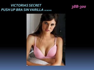 VICTORIAS SECRET              38B-300
PUSH UP BRA SIN VARILLA EN NEGRO
 