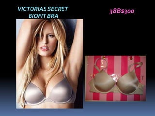 VICTORIAS SECRET   38B$300
    BIOFIT BRA
 