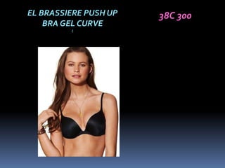 EL BRASSIERE PUSH UP   38C 300
    BRA GEL CURVE
         (
 