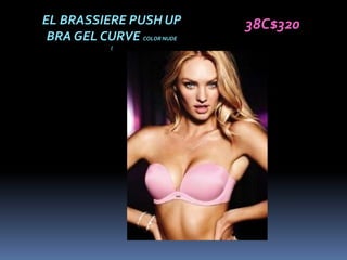EL BRASSIERE PUSH UP        38C$320
 BRA GEL CURVE COLOR NUDE
            (
 