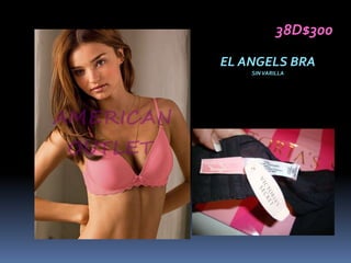 38D$300

EL ANGELS BRA
    SIN VARILLA
 