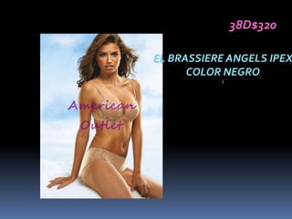 38D$320

EL BRASSIERE ANGELS IPEX
      COLOR NEGRO
           (
 