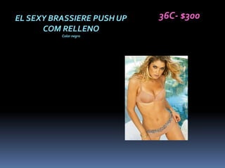 EL SEXY BRASSIERE PUSH UP   36C- $300
      COM RELLENO
          Color negro
 