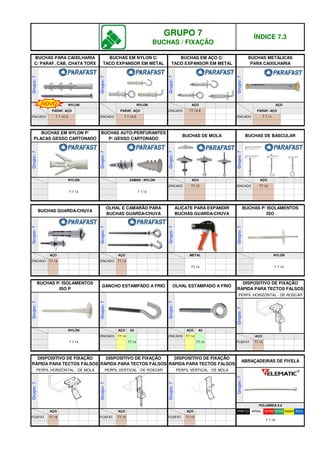 ÍNDICE 7.3
BUCHAS DE BASCULAR
BUCHAS GUARDA-CHUVA
OLHAL E CAMARÃO PARA
BUCHAS GUARDA-CHUVA
ALICATE PARA EXPANDIR
BUCHAS GUARDA-CHUVA
POLIAMIDA 6.6
VERM VERD AMAR AZUL
Grupo:
7
ABRAÇADEIRAS DE FIVELA
PRETO BRAN.
Grupo:
7
Grupo:
7
Grupo:
7
GRUPO 7
BUCHAS / FIXAÇÃO
ZINCADO
AÇO
AÇO
ZINCADO T7.13
ZINCADO T7.13
Grupo:
7
Grupo:
7
AÇO
T7.15
T 7.16
AÇO
Grupo:
7
Grupo:
7
FOSFAT. T7.15
Grupo:
7
Grupo:
7
PERFIL VERTICAL - DE ROSCAR PERFIL VERTICAL - DE MOLA
DISPOSITIVO DE FIXAÇÃO
RÁPIDA PARA TECTOS FALSOS
DISPOSITIVO DE FIXAÇÃO
RÁPIDA PARA TECTOS FALSOS
DISPOSITIVO DE FIXAÇÃO
RÁPIDA PARA TECTOS FALSOS
DISPOSITIVO DE FIXAÇÃO
RÁPIDA PARA TECTOS FALSOS
T 7.14
T7.14
T7.14
T 7.14
ZINCADO
AÇO
FOSFAT.
FOSFAT. T7.15
FOSFAT. T7.15
ZINCADO
AÇO
NYLON
NYLON AÇO A2
BUCHAS P/ ISOLAMENTOS
ISO
BUCHAS P/ ISOLAMENTOS
ISO P
GANCHO ESTAMPADO A FRIO OLHAL ESTAMPADO A FRIO
BUCHAS PARA CAIXILHARIA
C/ PARAF. CAB. CHATA TORX
BUCHAS EM NYLON C/
TACO EXPANSOR EM METAL
Grupo:
7
Grupo:
7
BUCHAS EM AÇO C/
TACO EXPANSOR EM METAL
Grupo:
7
ZINCADO
ZINCADO T 7.10 D ZINCADO T 7.10 E
NYLON NYLON
PARAF. AÇO
AÇO
PARAF. AÇO
BUCHAS METÁLICAS
PARA CAIXILHARIA
BUCHAS EM NYLON P/
PLACAS GESSO CARTONADO
BUCHAS AUTO-PERFURANTES
P/ GESSO CARTONADO
BUCHAS DE MOLA
Grupo:
7
Grupo:
7
Grupo:
7
Grupo:
7
NYLON AÇO
T7.12
T 7.11
AÇO
T7.10 E
PARAF. AÇO
ZAMAK / NYLON
T 7.12
ZINCADO
T 7.12
AÇO
T7.12
METAL
T7.13
Grupo:
7
PERFIL HORIZONTAL - DE ROSCAR
PERFIL HORIZONTAL - DE MOLA
AÇO A2
T7.14
T7.14
ZINCADO
Grupo:
7
Grupo:
7
NOVO
®
q SEGUINTE p ANTERIOR IMPRIMIR ESTA PÁGINA
q SEGUINTE p ANTERIOR IMPRIMIR ESTA PÁGINA
 