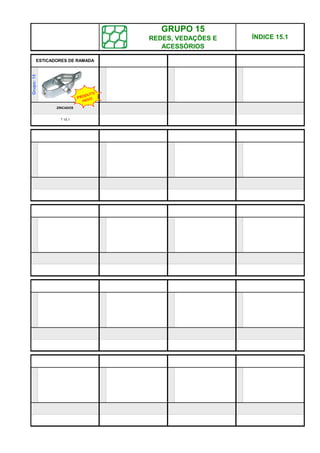 Grupo:
15
T 15.1
ÍNDICE 15.1
ESTICADORES DE RAMADA
ZINCADOS
GRUPO 15
REDES, VEDAÇÕES E
ACESSÓRIOS
PRODUTO
NOVO
q SEGUINTE p ANTERIOR IMPRIMIR ESTA PÁGINA
 