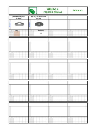 GRUPO 4
PORCAS E ANILHAS
ÍNDICE 4.2
ANILHAS DE BORRACHA
Ø 19 mm
100 HV BORRACHA
T4.3
T4.3
ZINCADO
Grupo:
4
ANILHAS CÔNCAVAS
Ø 19 mm
Grupo:
4
q SEGUINTE p ANTERIOR IMPRIMIR ESTA PÁGINA
q SEGUINTE p ANTERIOR IMPRIMIR ESTA PÁGINA
 