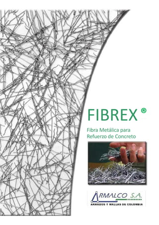 FIBREX
Fibra Metálica para
Refuerzo de Concreto
®
 