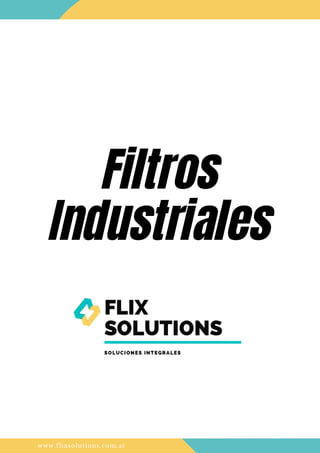 www.flixsolutions.com.ar
Filtros
Industriales
 