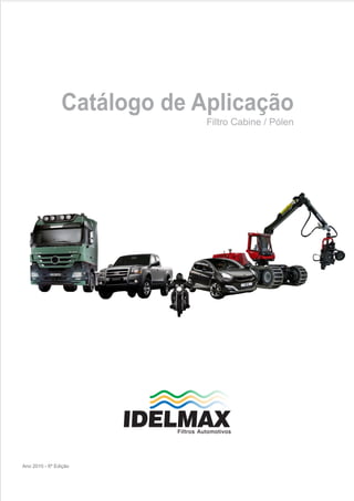 Catálogo de Aplicação
                             Filtro Cabine / Pólen




Ano 2010 - 6º Edição
 