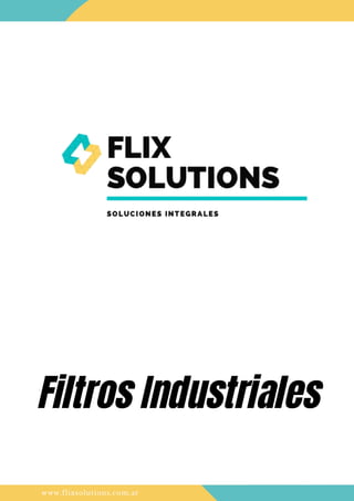 www.flixsolutions.com.ar
Filtros Industriales
 